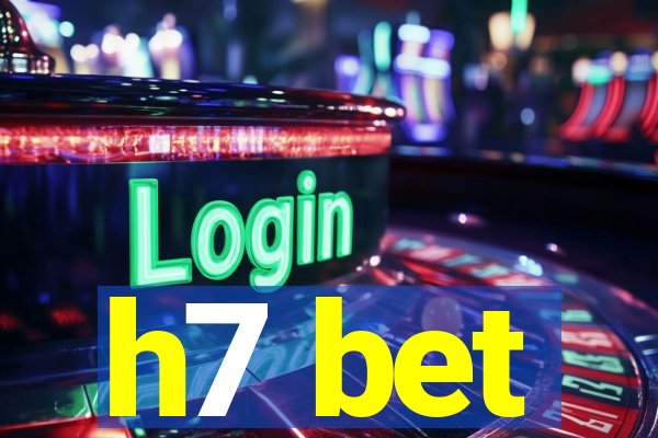 h7 bet